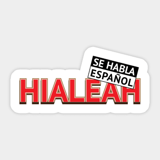 HIALEAH - SE HABLA ESPANOL Sticker